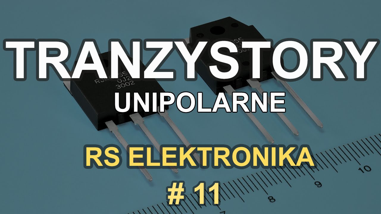 Tranzystory unipolarne - [RS Elektronika] # 11