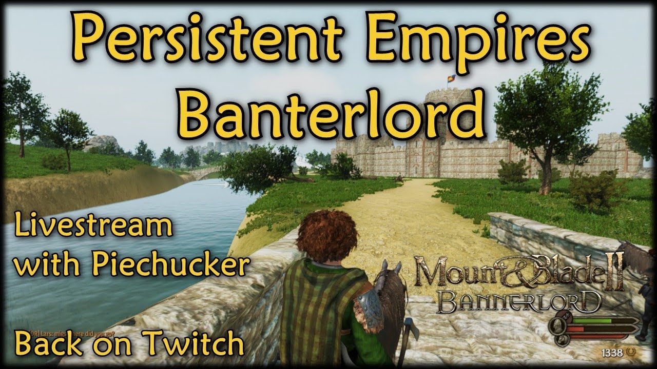 Banterlord: Persistent Empires (First Time, with Piechucker)