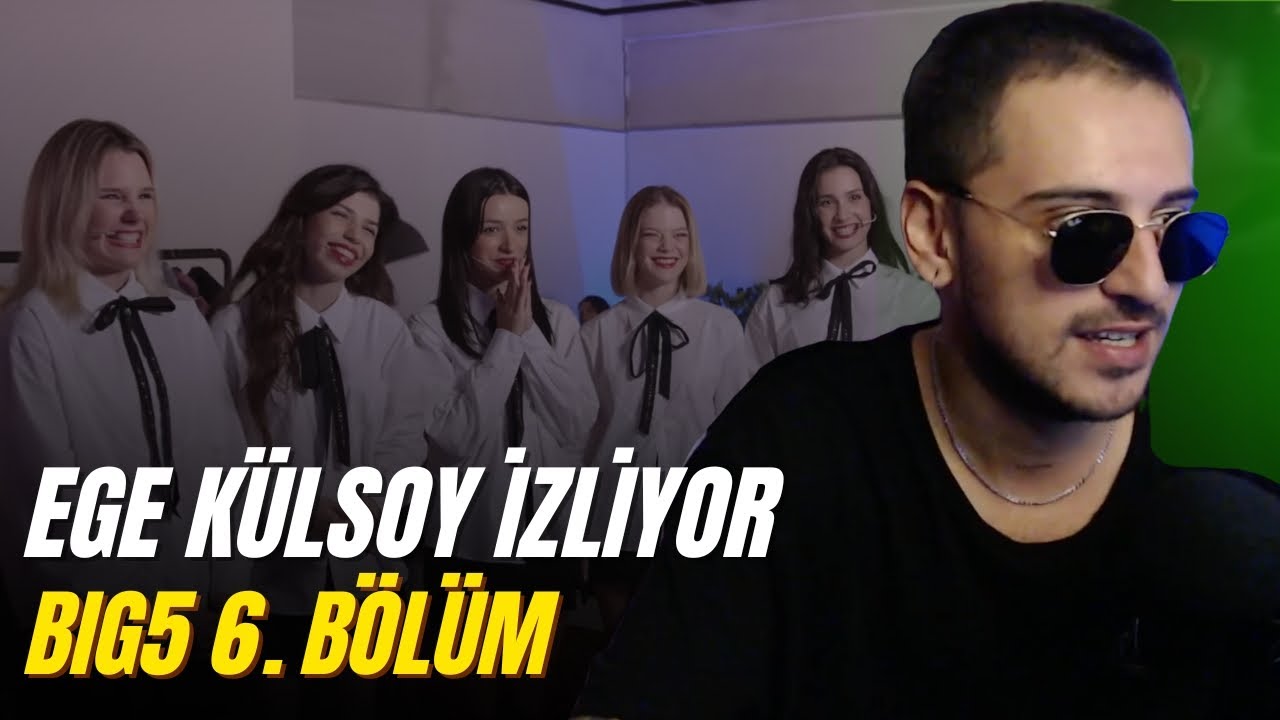 EGE KÜLSOY BIG5 6. BÖLÜM İZLİYOR