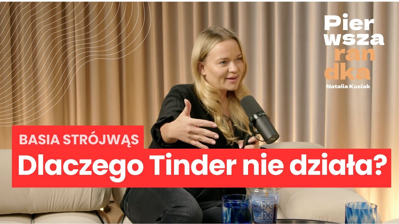Basia Strójwąs: dlaczego Tinder nie działa?