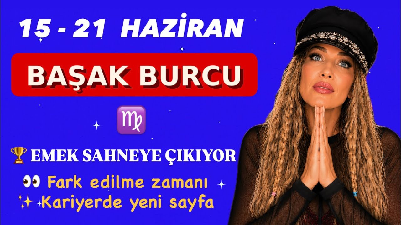 BAŞAK Burcu ♍ | 15 - 21 Haziran 2026 Haftalık Bur&ccedil; Yorumu | Yeni Ay 10. Ev 🏆✨