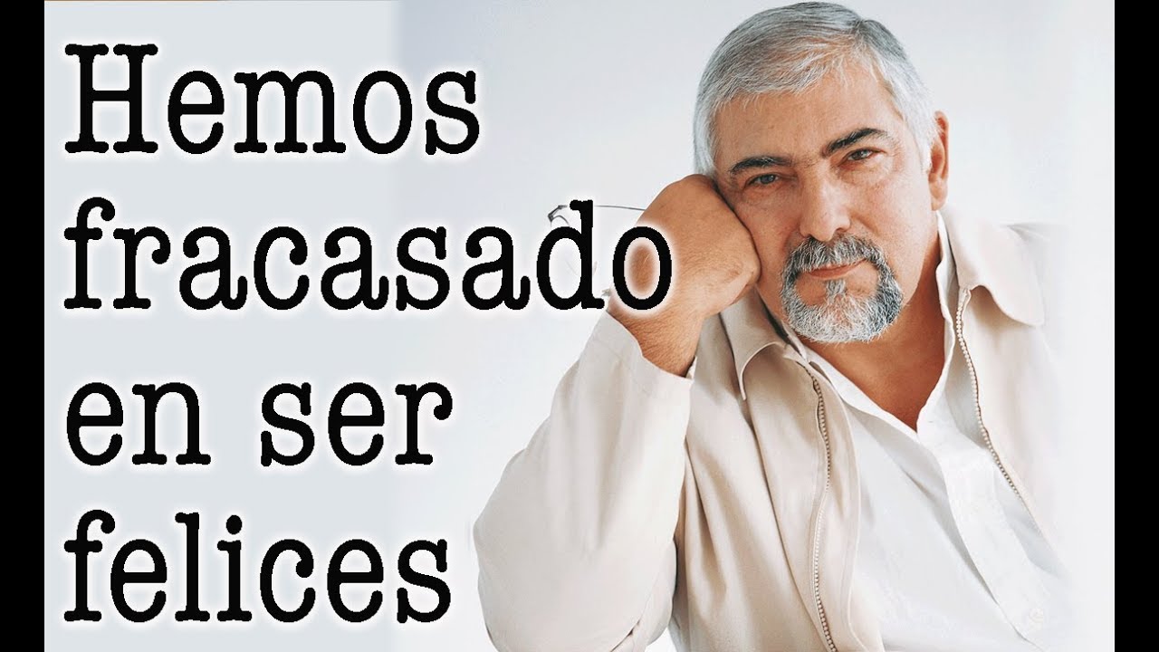 Jorge Bucay  - Hemos fracasado en ser FELICES