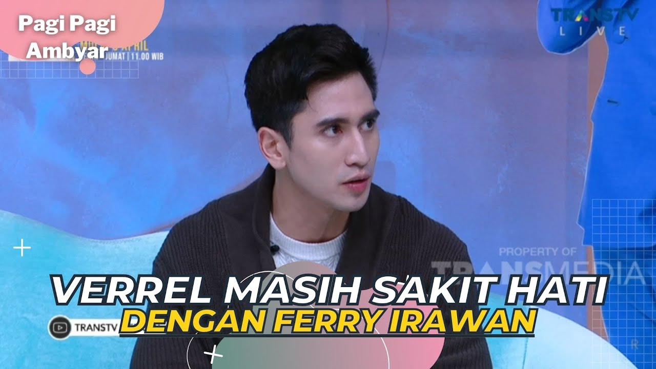 Cerita VERREL Yang Masih SAKIT HATI Pada FERRY IRAWAN | PAGI PAGI AMBYAR (30/3/23) P3
