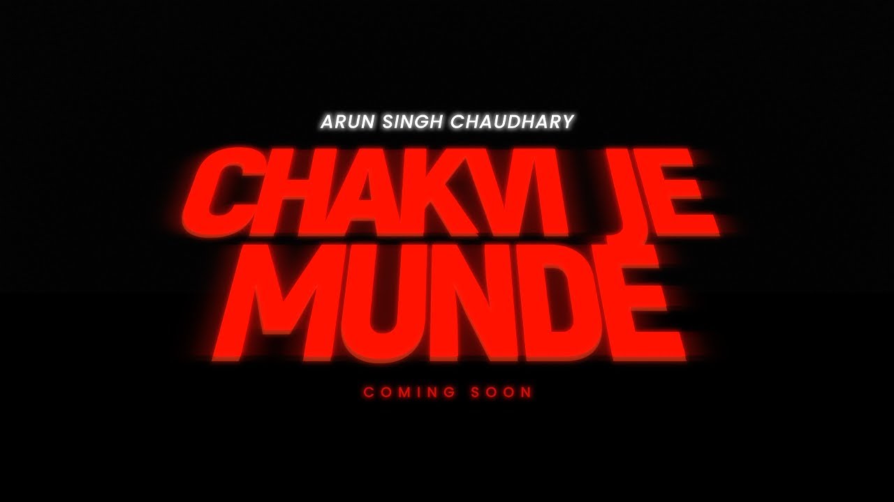 Chakvi Je Munde - Official Teaser | Arun Singh Chaudhary