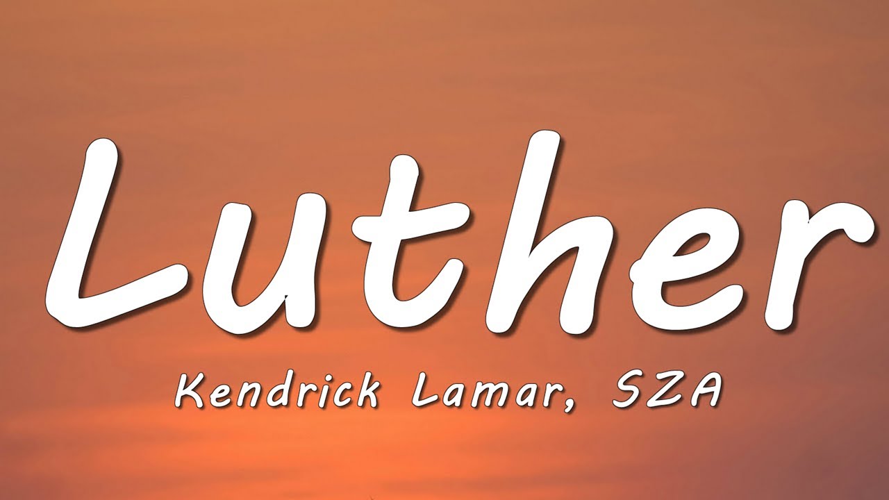 Kendrick Lamar & SZA - Luther (Lyrics)