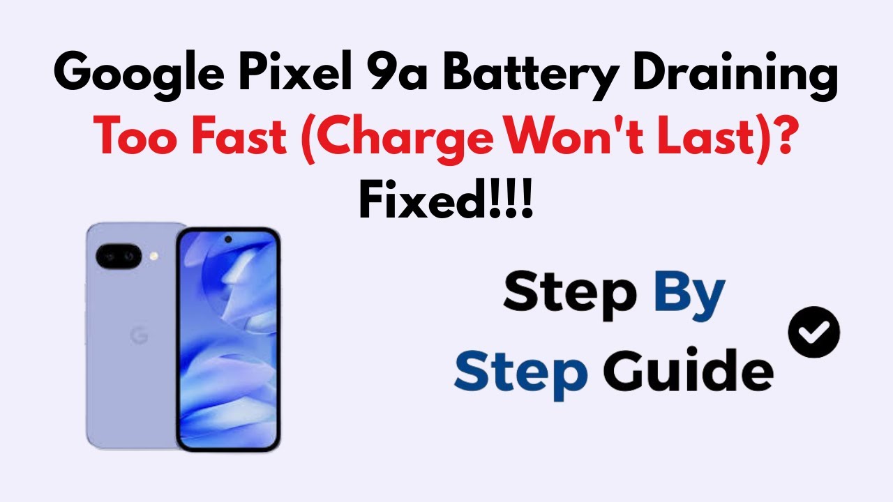 Google Pixel 9a быстро разряжается (не держит заряд)? Решение!!!