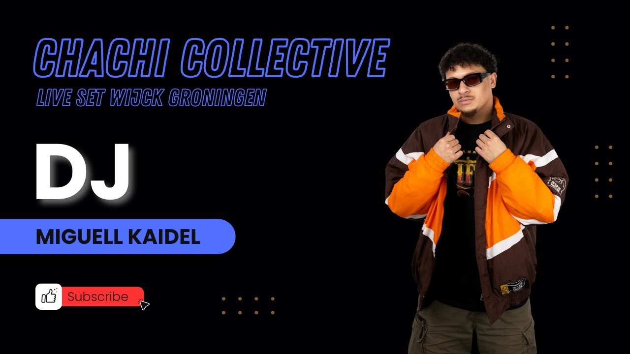 KAIDEL - LIVE SET - CHACHI COLLECTIVE - WIJCK GRONINGEN