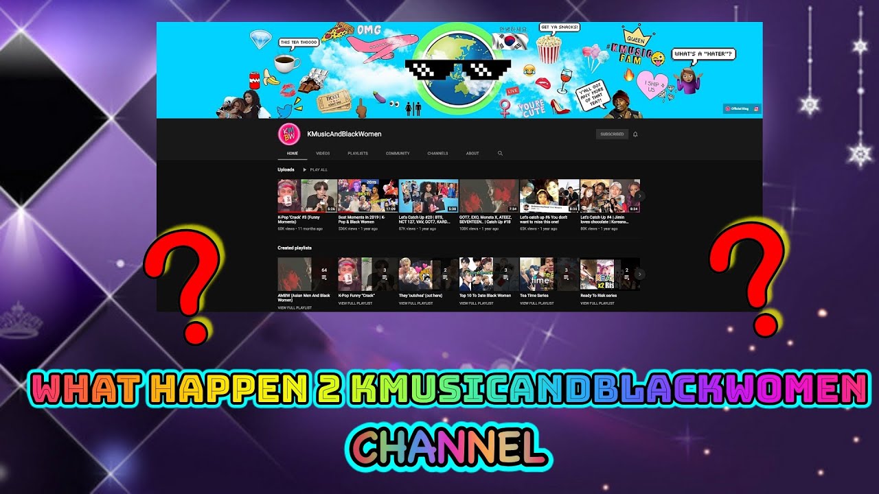 WHAT HAPPEN TO KMUSICANDBLACKWOMEN CHANNEL???