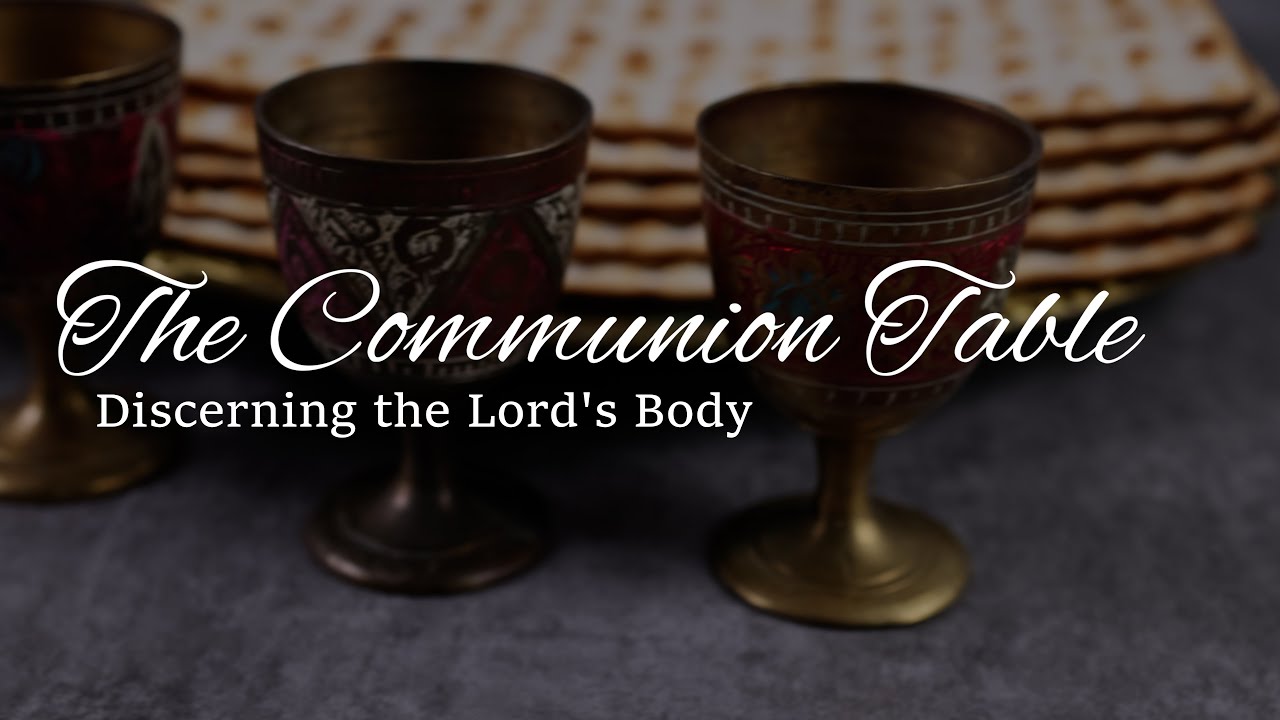 Part A | The Communion Table - Discerning the Lord's Body | Dean Bye and Tim Heikoop