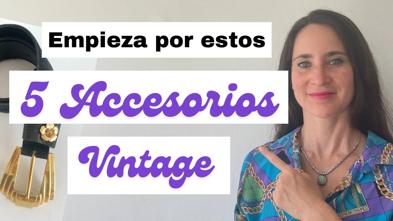 5 accesorios vintage básicos para empezar tu colección | Guía curada de estilo atemporal