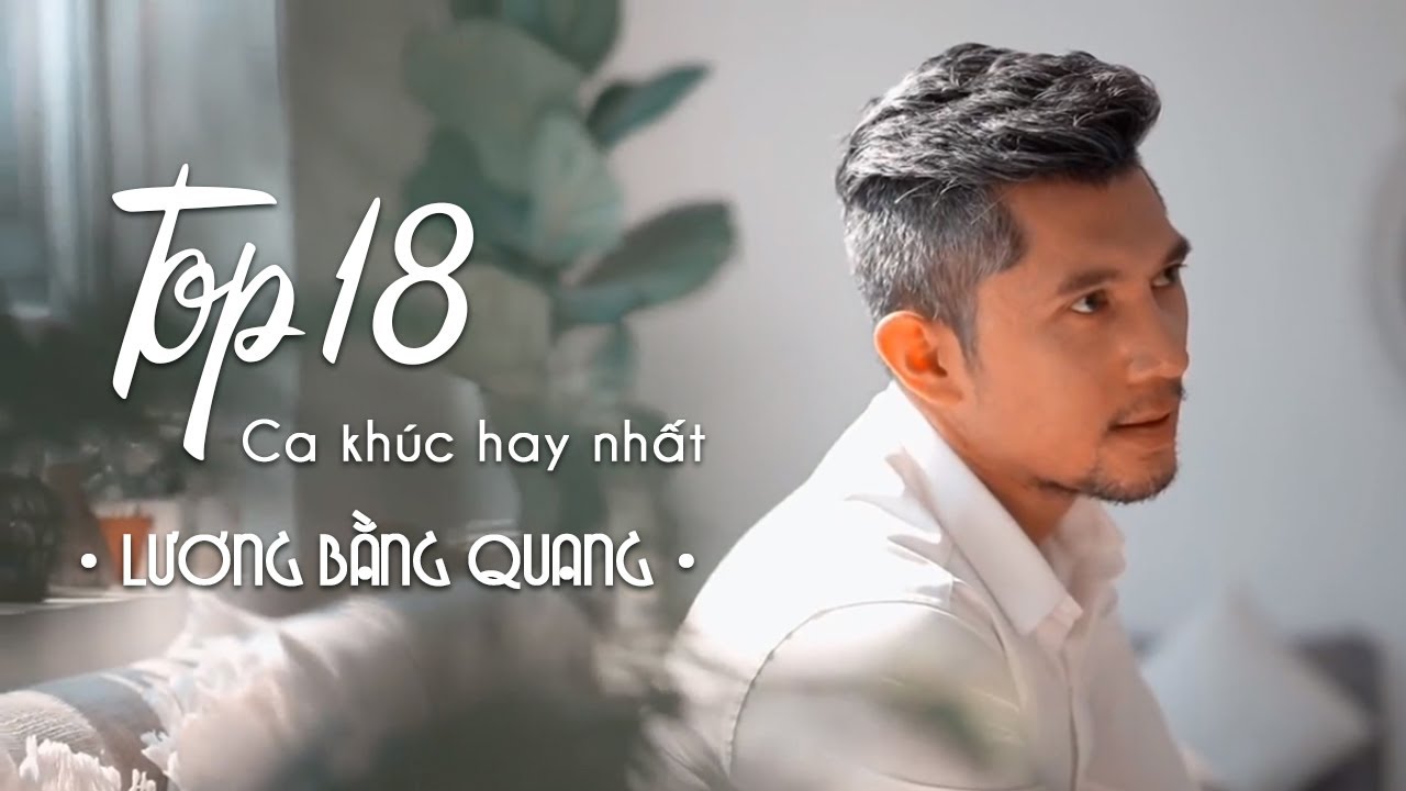 Lương Bằng Quang || Những B&agrave;i H&aacute;t Hay Nhất
