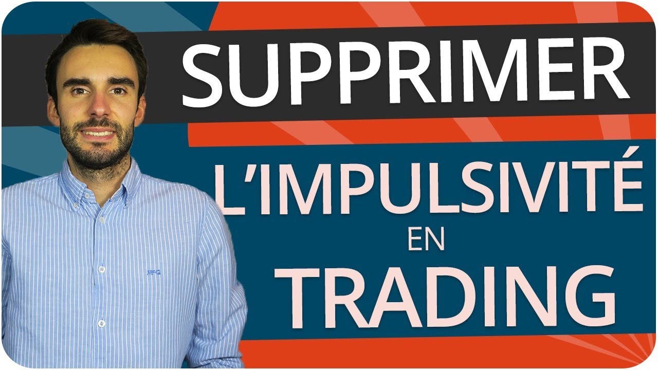 Comment SUPPRIMER L'IMPULSIVITÉ en TRADING