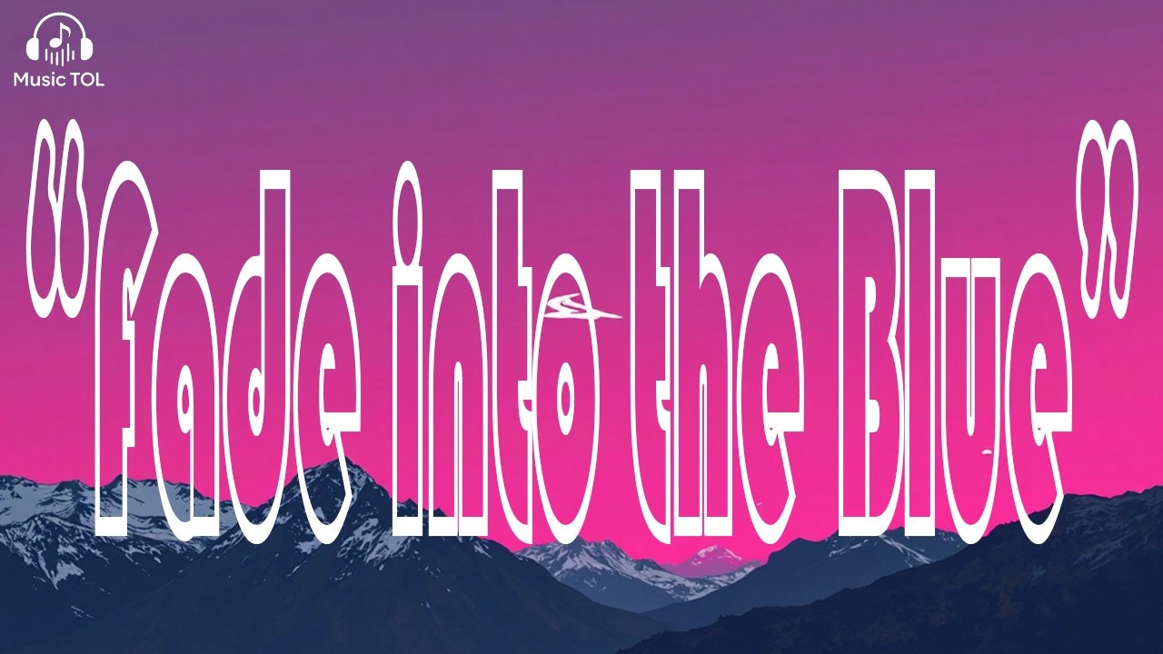 Fade into the Blue | Lyrics Song