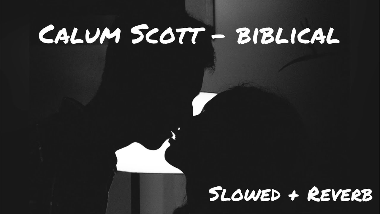 Calum Scott - Biblical ( slowed + reverb )