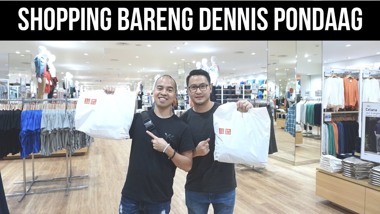 WHAT TO WEAR - SHOPPING UNIQLO BARENG DENNIS PONDAAG