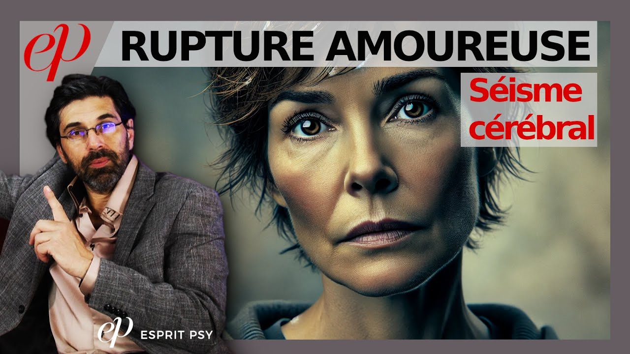 RUPTURE AMOUREUSE DOULOUREUSE: comprendre le séisme cérébral
