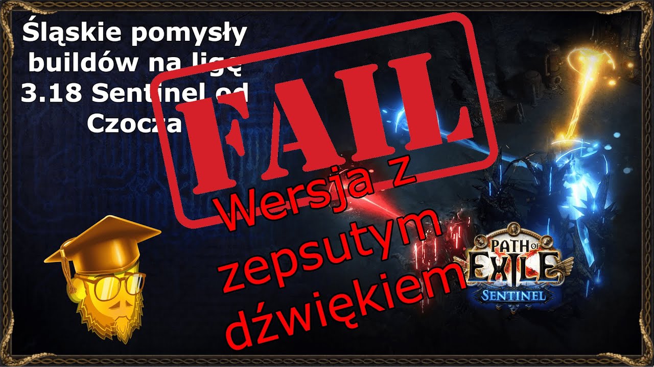 [Fail z Dźwiękiem]Śląskie pomysły build&oacute;w na ligę 3.18 Sentinel od Czocza