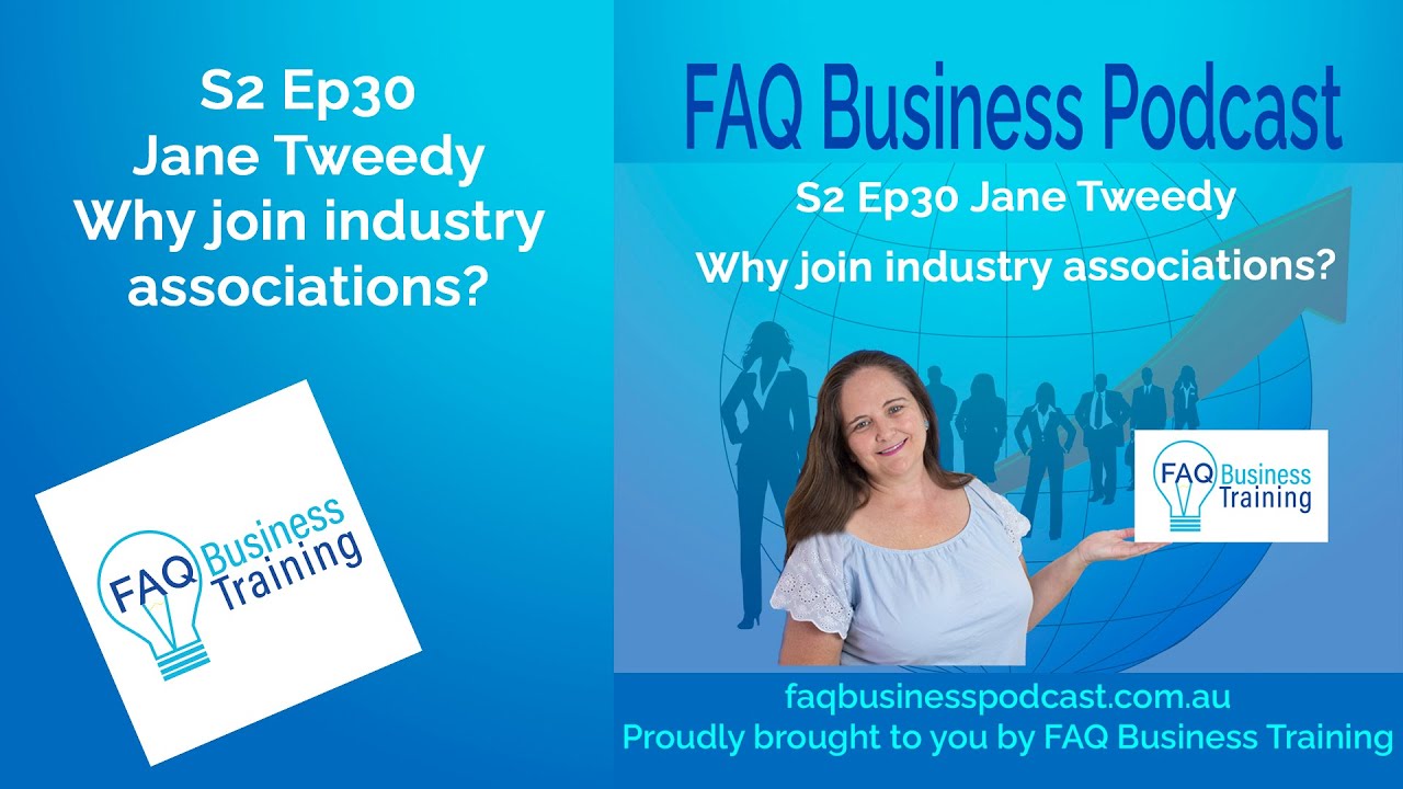 S2 Ep30 Why join an industry association with Jane Tweedy | FAQ Business Podcast