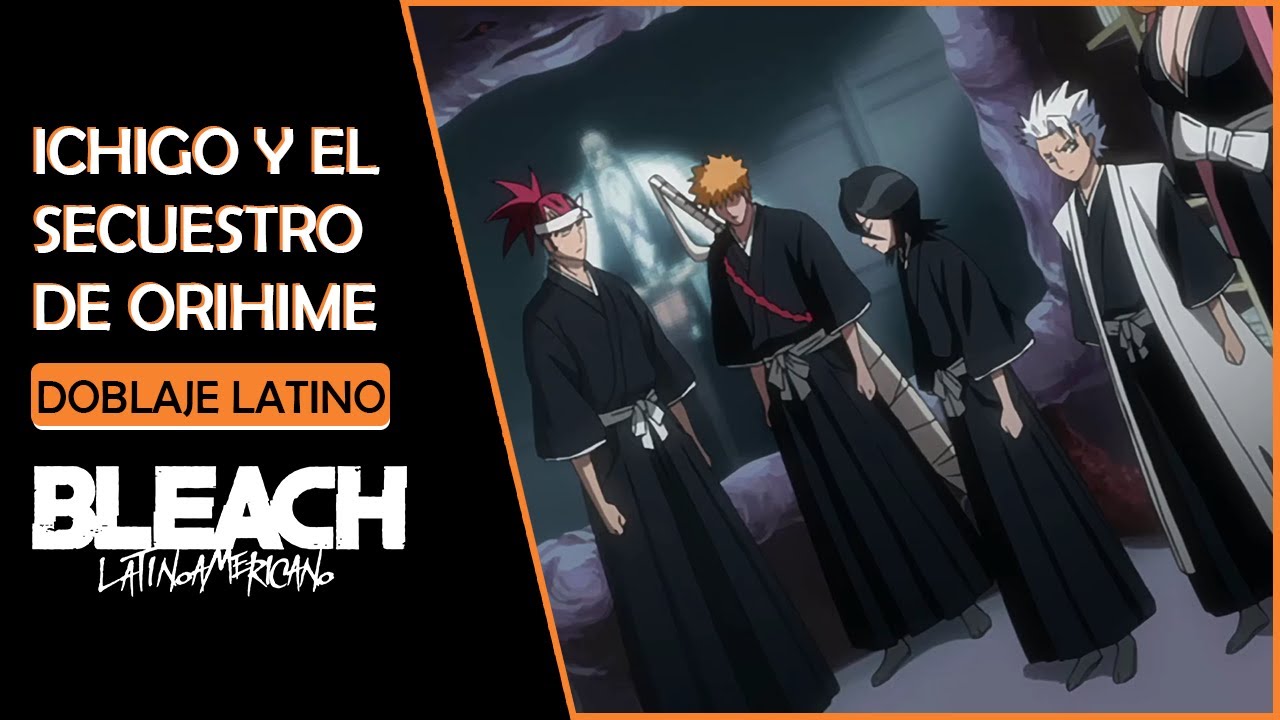Ichigo descubre el secuestro de Orihime | Doblaje Español Latino