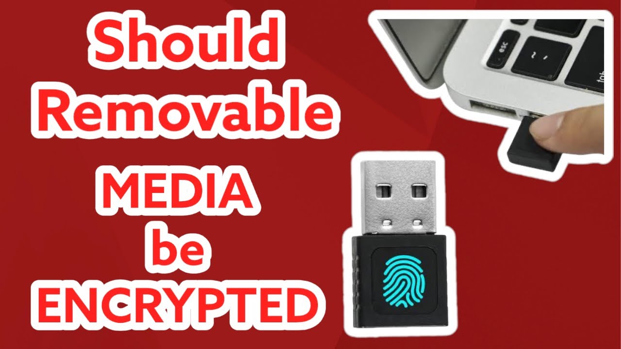 Should Removable Media Be Encrypted?