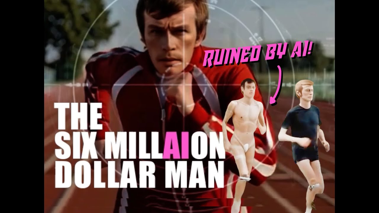 Can AI Ruin THE SIX MILLION DOLLAR MAN???