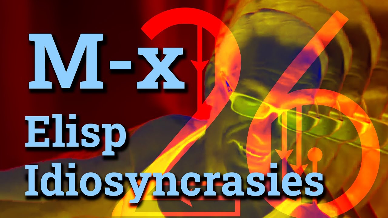 Elisp Idiosyncrasies