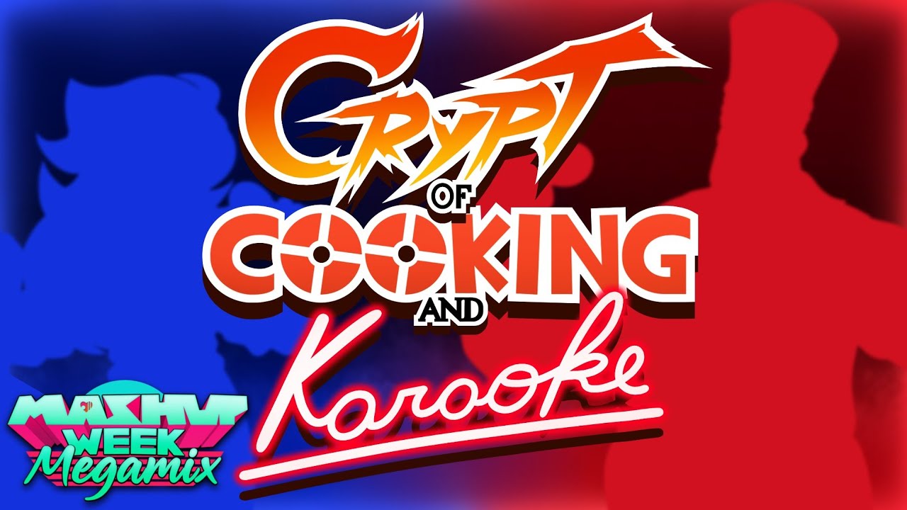 Crypt of Cooking and Karaoke - Mashup Week: Megamix
