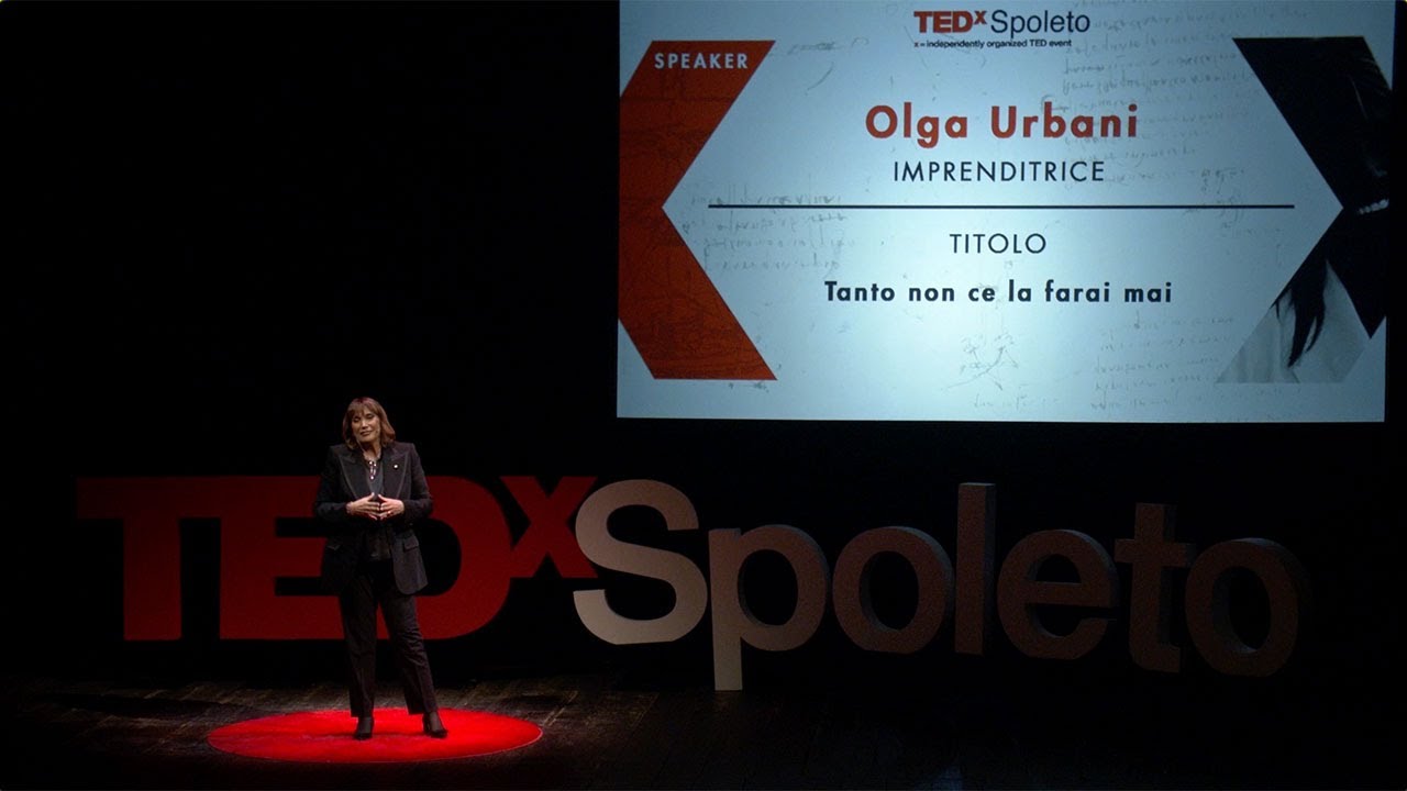 Tanto non ce la farai mai | Olga Urbani | TEDxSpoleto