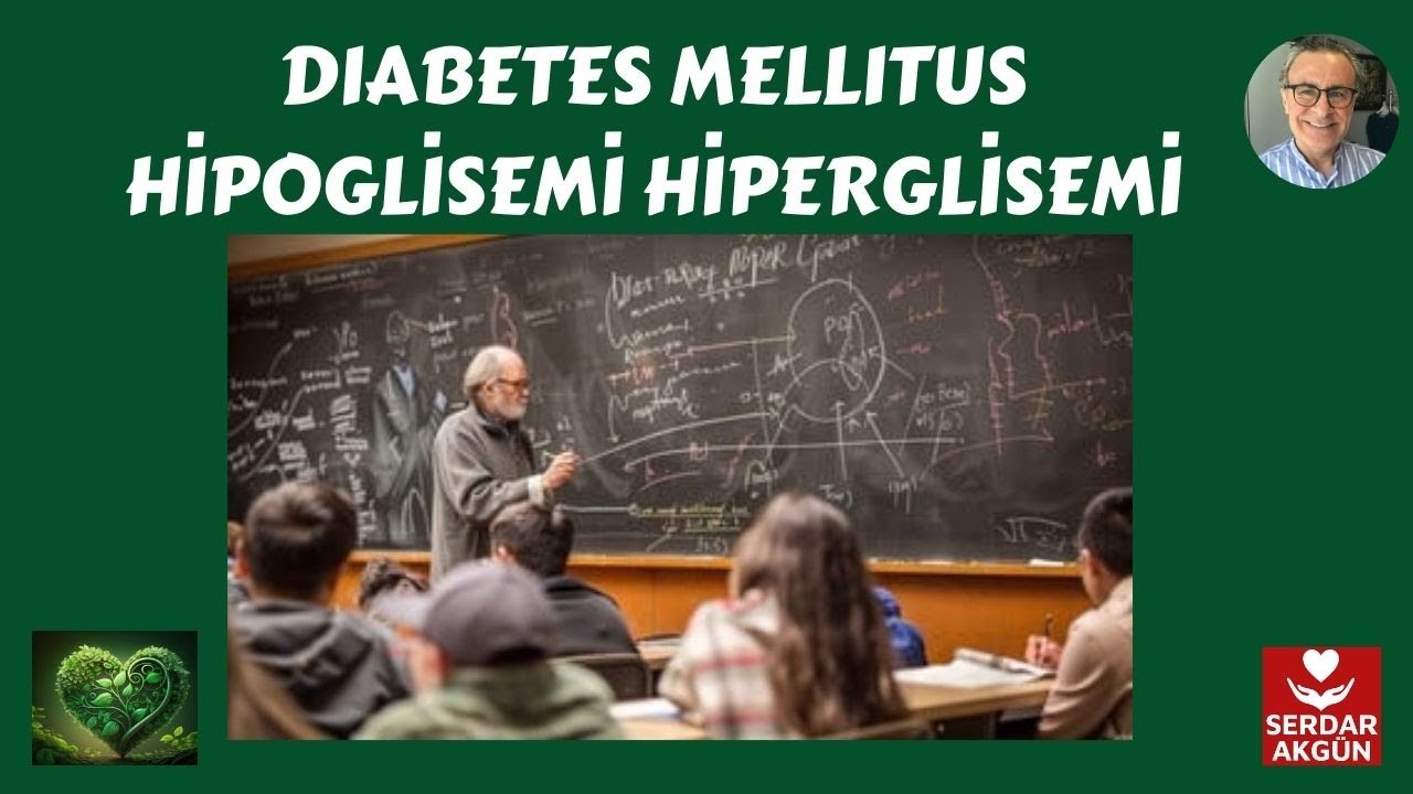 Diyabet,5, Hipoglisemi, Hiperglisemi,Fizyopatoloji, Prof.Dr.Serdar Akgün,Serdar Akgün Tıp Videoları