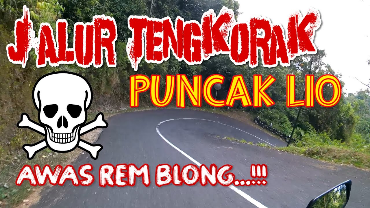 JALAN EKSTRIM GUNUNG LIO JALUR TENGKORAK RAWAN REM BLONG