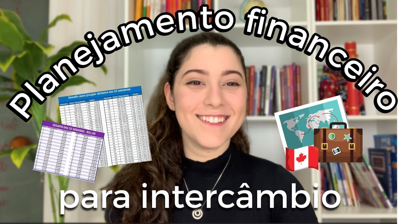 Como fazer o PLANEJAMENTO FINANCEIRO do Interc&acirc;mbio! Tire este sonho do papel | By: Let&iacute;cia Santos
