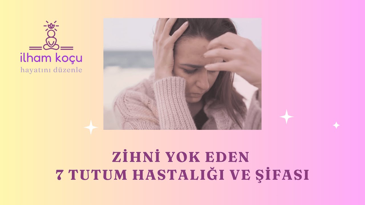 Zihni Yok Eden 7 Gizli Tutum Hastalığı ve Şifası: Hayatını Sessizce Tüketen Virüsleri Keşfet!