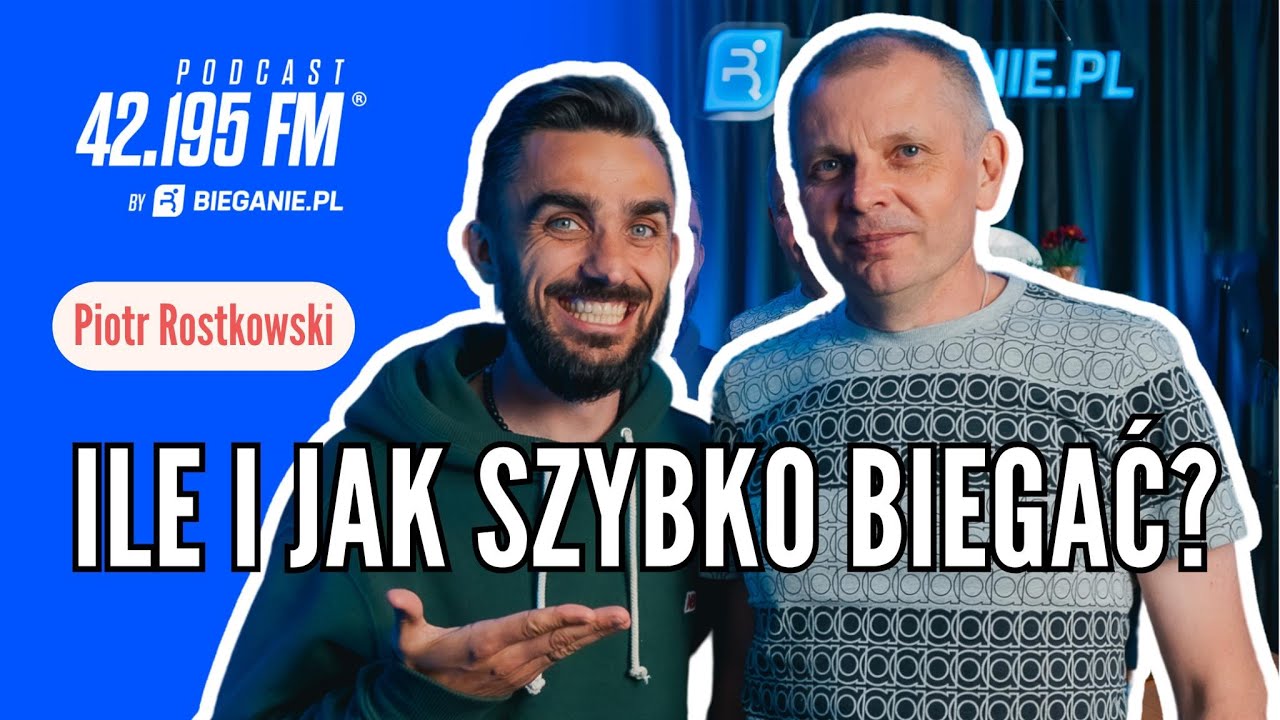 Ile kilometrów biegać i jak szybko biegać? - Piotr Rostkowski
