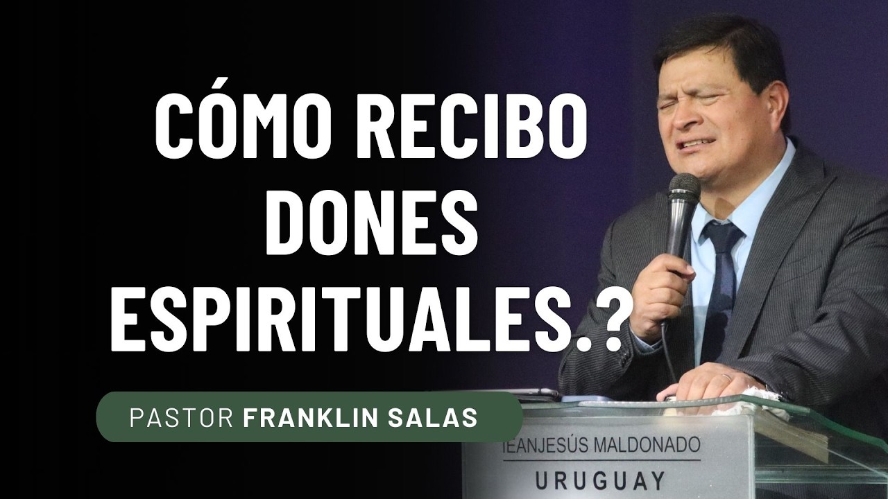 CÓMO RECIBO LOS DONES ESPIRITUALES  ?  Pastor Franklin Salas.