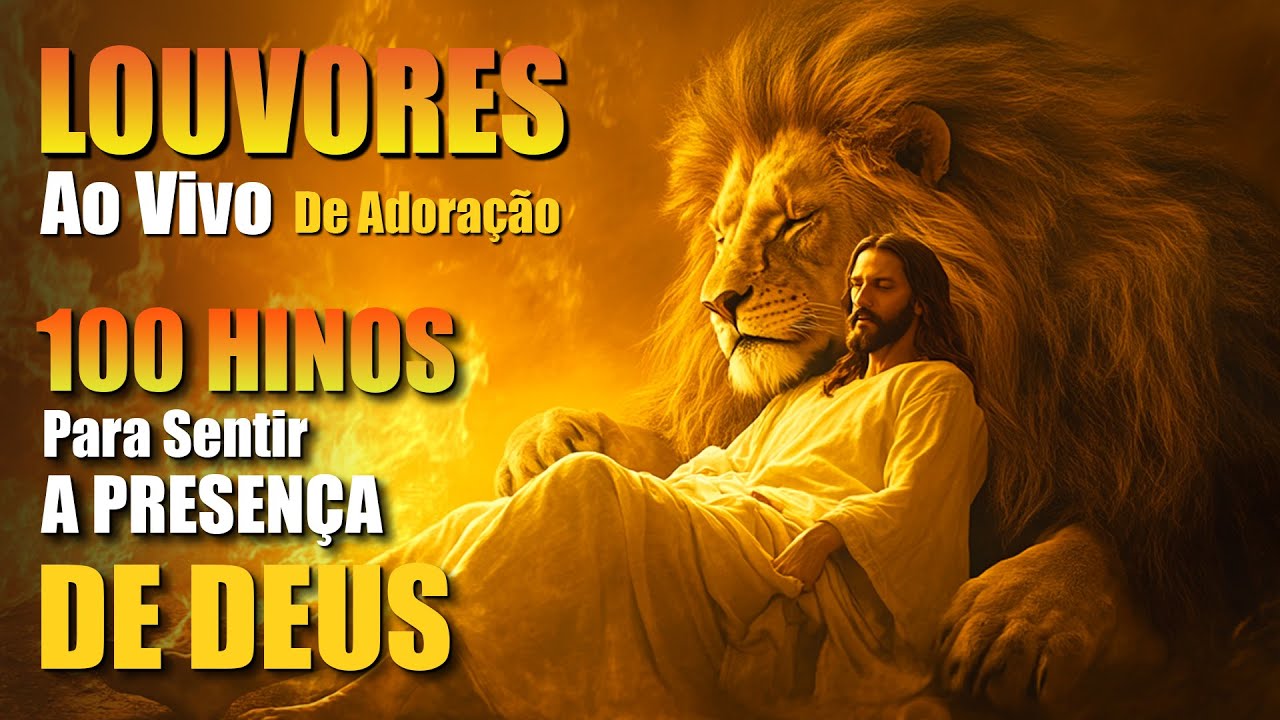 Louvores Ao Vivo De Adoração 2025, Melhores Músicas Gospel, 100 Hinos Para Sentir A Presença De Deus