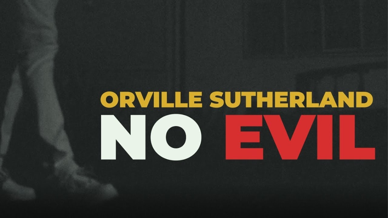 Orville Sutherland - No Evil (Official Lyric Video)