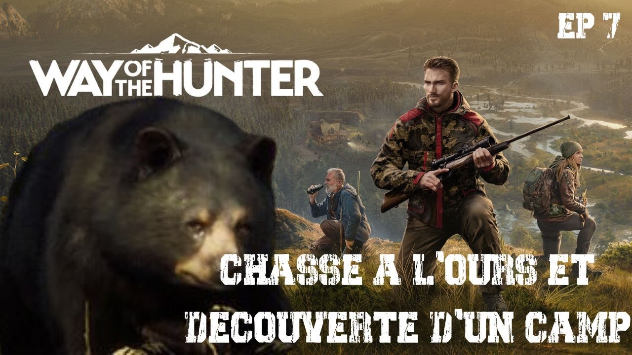 chasse à l'ours et découverte d'un camp #7 (way of the hunter)