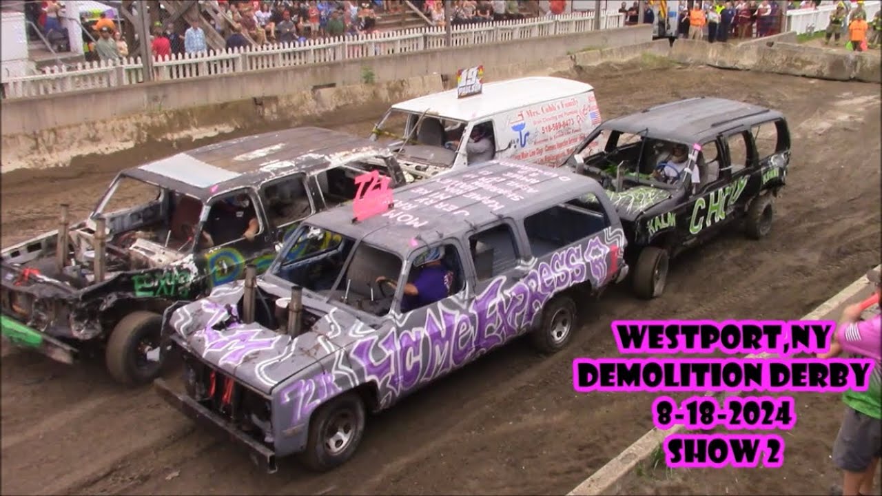 2024 : Westport,NY Demolition Derby 8/18/2024 : Show 2