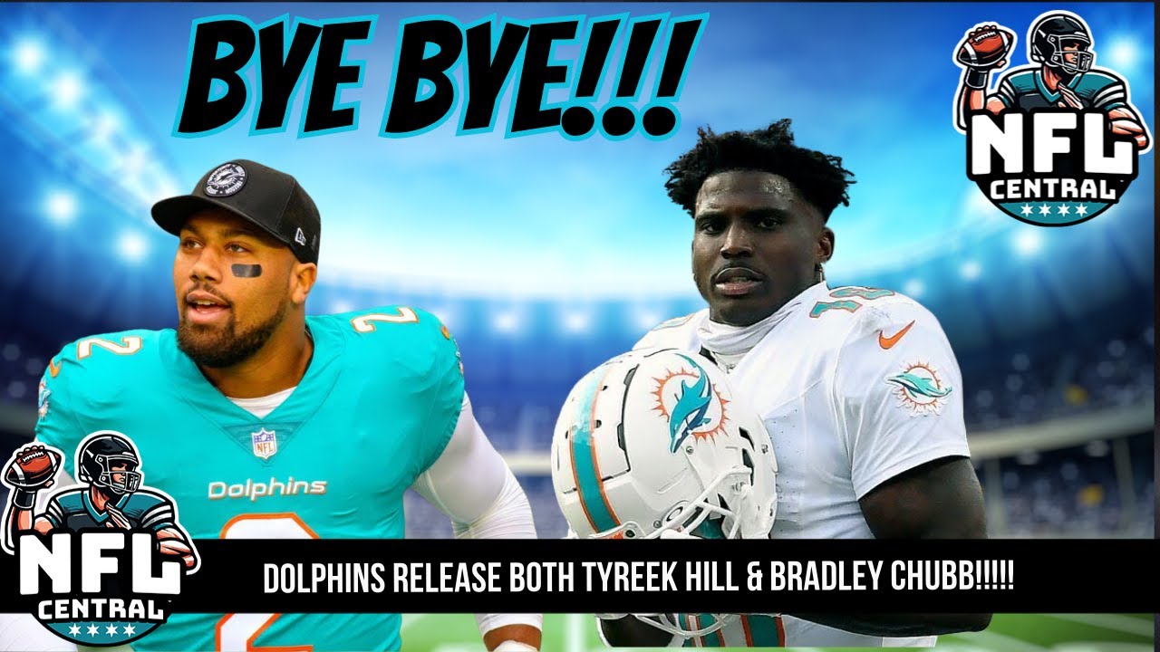Breaking News The Miami Dolphins Have Released WR Tyreek Hill & DE Bradley Chubb!!!!