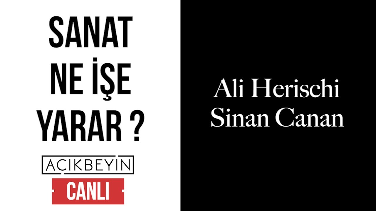 Sanat Ne İşe Yarar ? | Ali Herischi & Sinan Canan | AçıkBeyin CANLI
