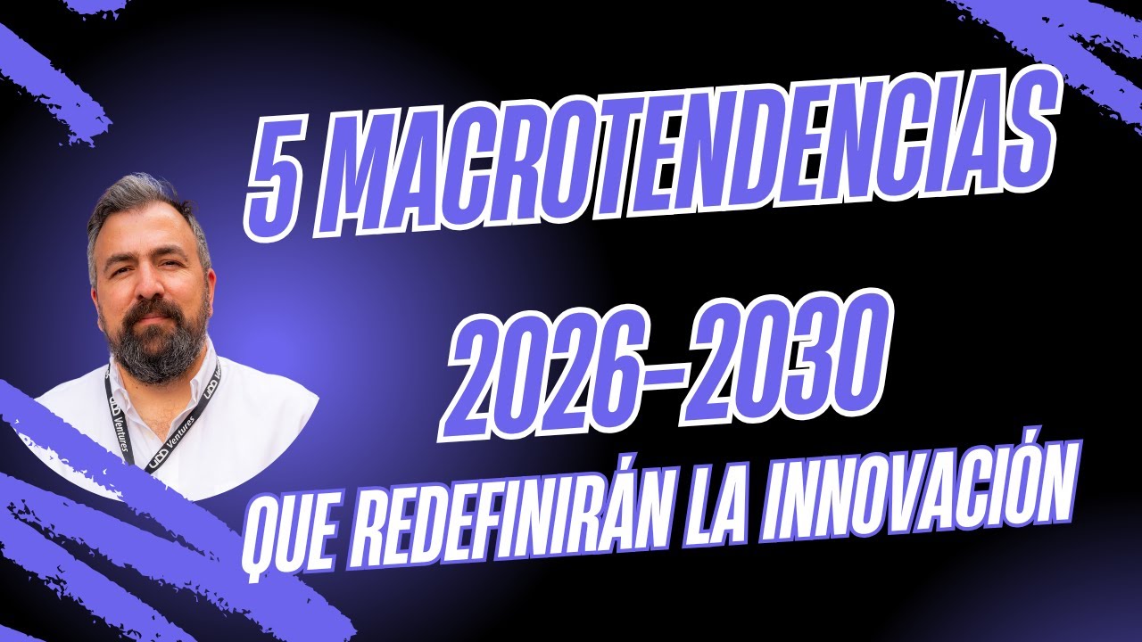 5 Macrotendencias de innovaci&oacute;n 2026-2030
