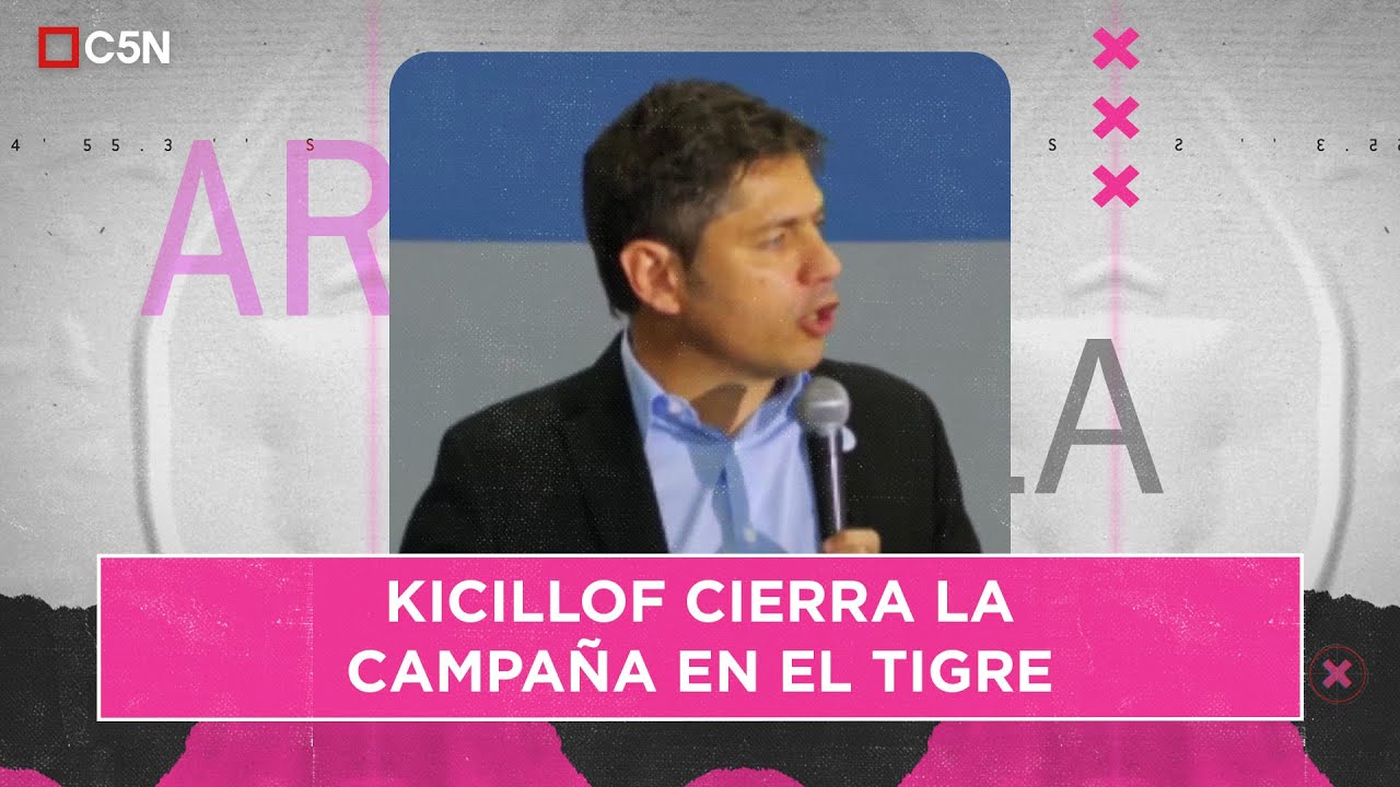 Axel KICILLOF cierra la campaña en TIGRE