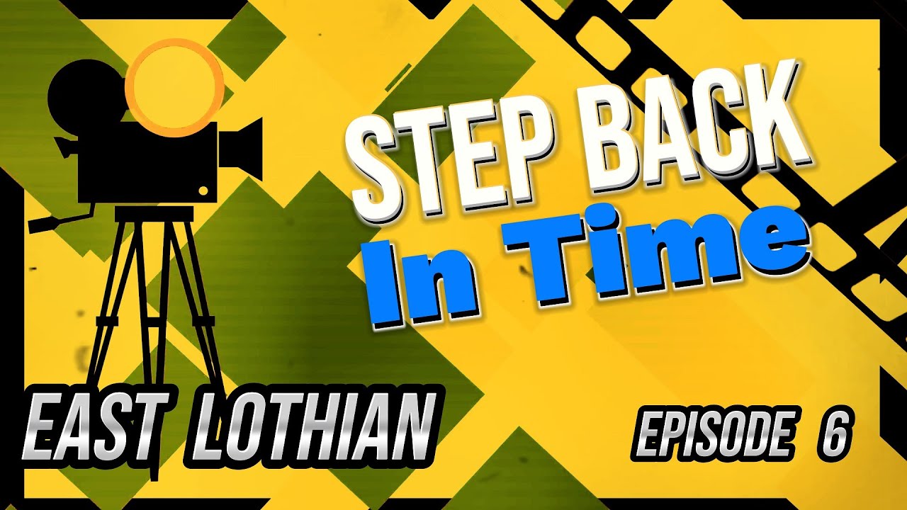 East Lothian, A Step Back In Time, Episode 6.