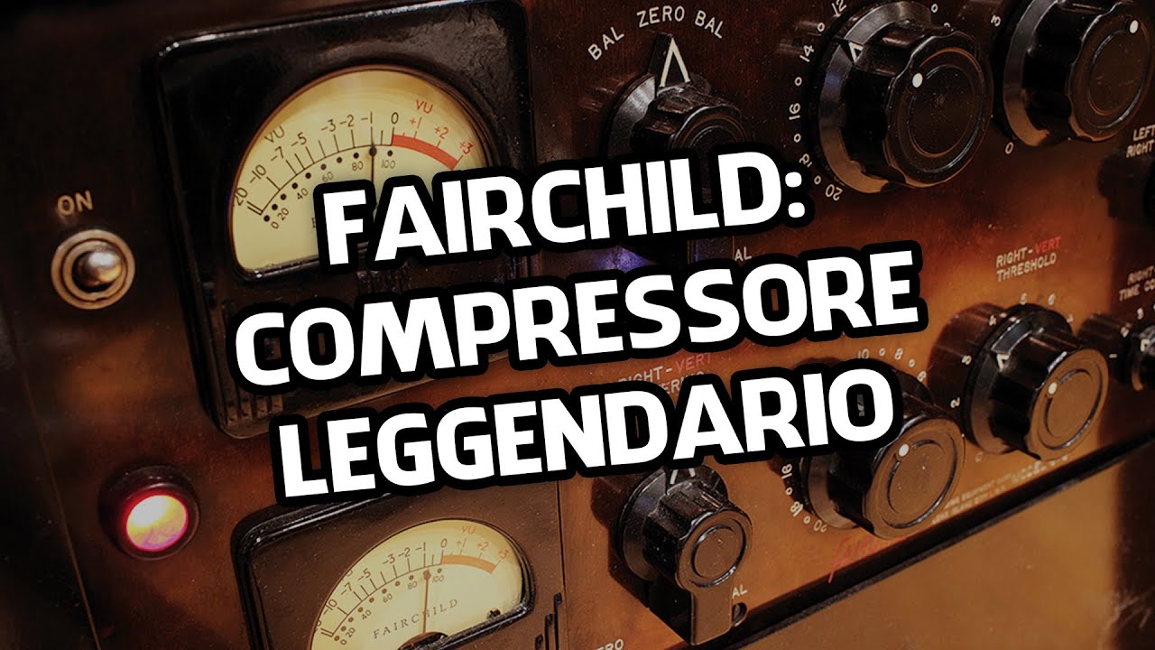 COME USARE UN COMPRESSORE FAIRCHILD (Mixare, Mastering, Home Studio)