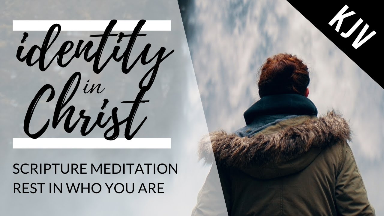 IDENTITY IN CHRIST | Scripture Meditation (KJV)