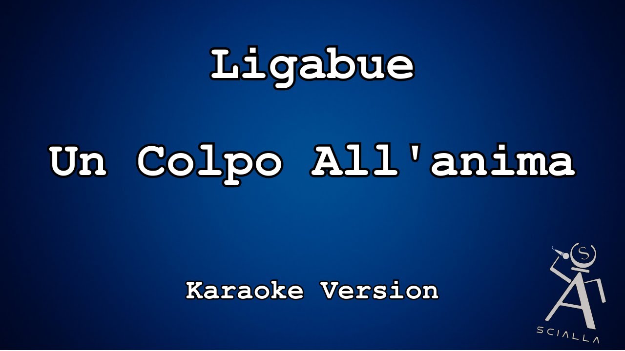 Ligabue  - Un Colpo All'anima (KARAOKE)