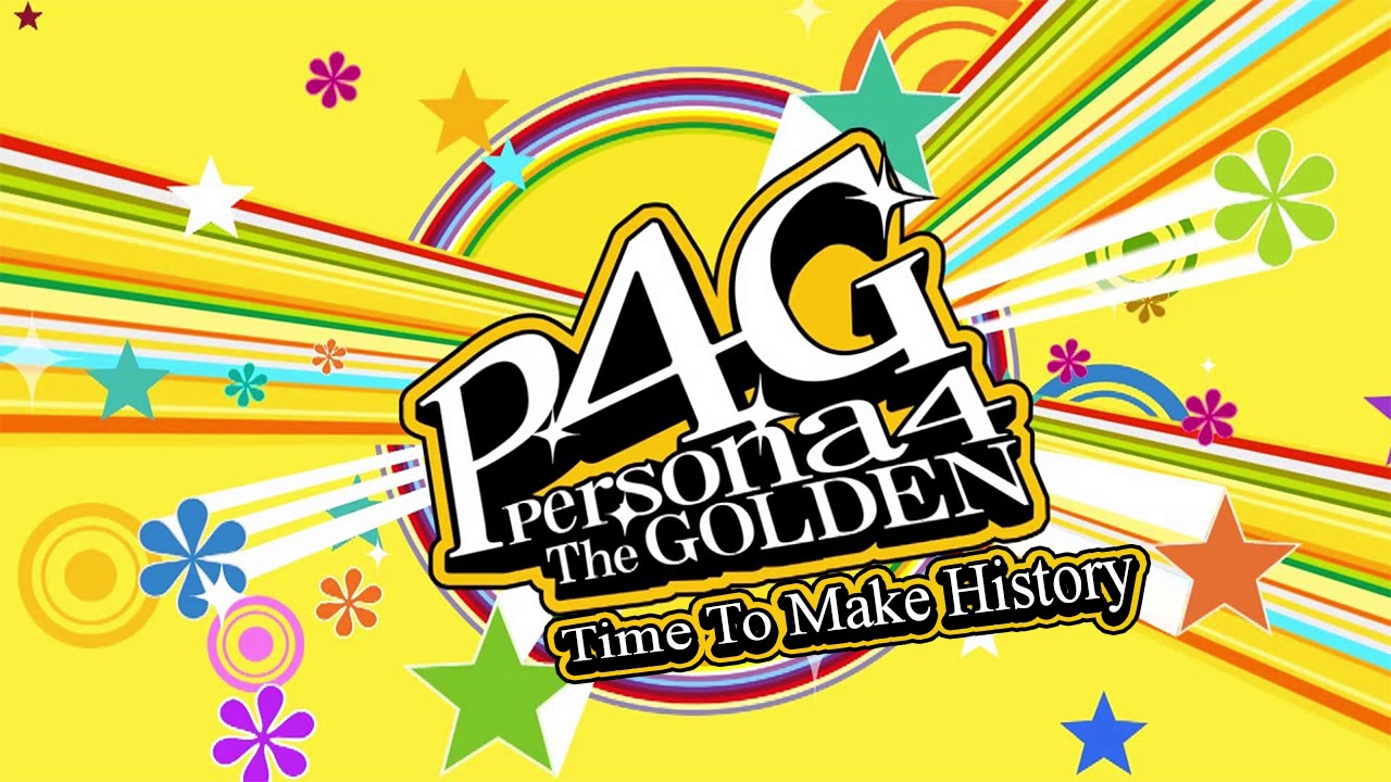 Time to Make History - Persona 4 The Golden