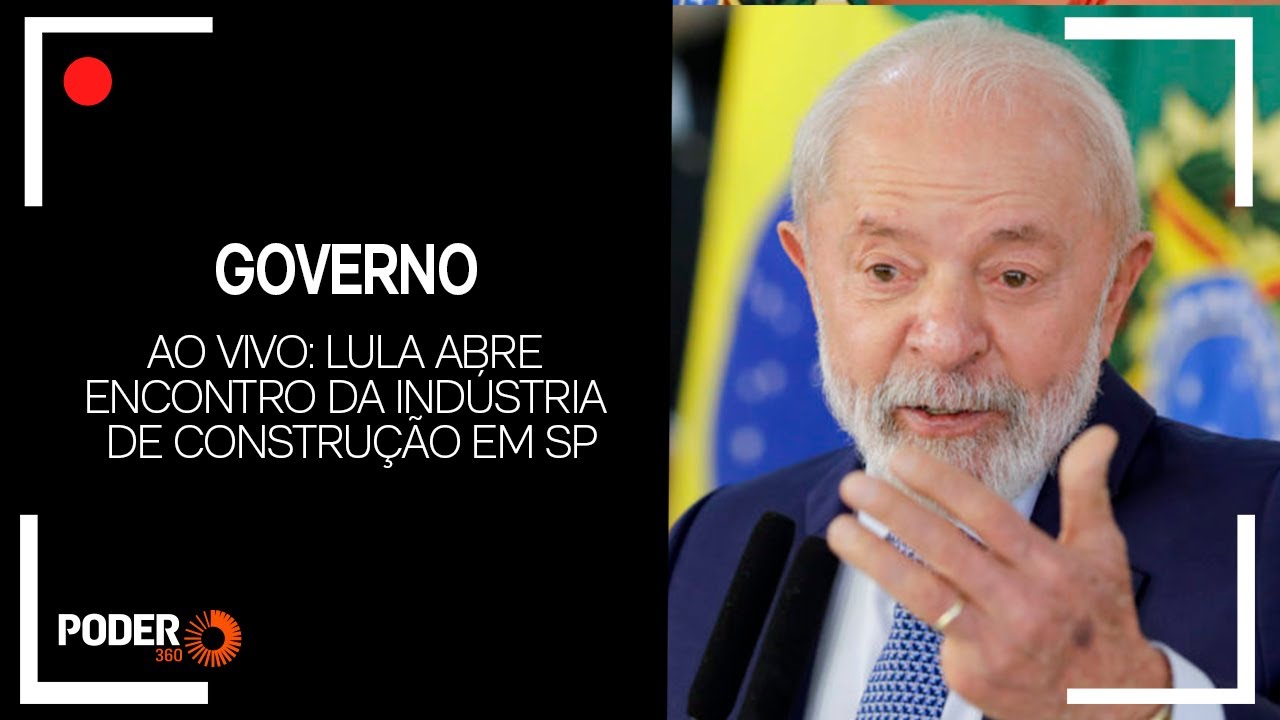 Ao vivo: Lula abre encontro da indústria de construção em SP