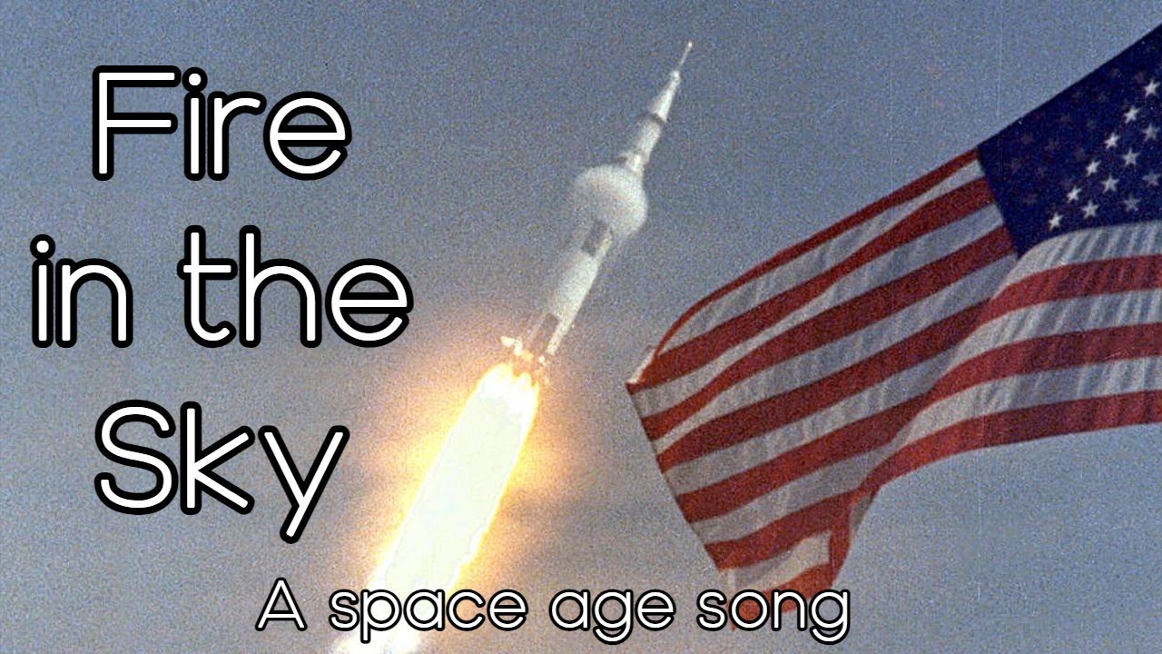 Fire in the Sky - A Space Age Song