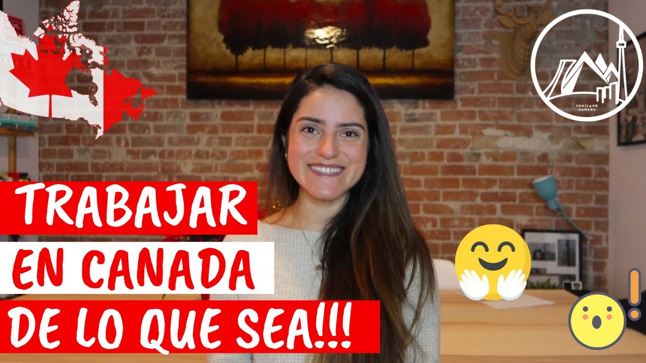 TRABAJAR en #CANADA en lo que SEA: tipos de work permit